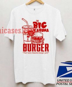 The Big Kahuna Burger T shirt
