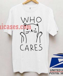 Who Cares T shirt