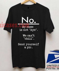 no my name is not aye T shirt