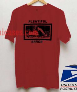 plentiful error T shirt