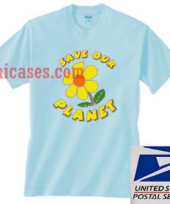 save our planet flower T shirt