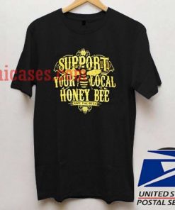 support your local honey bee T shirt