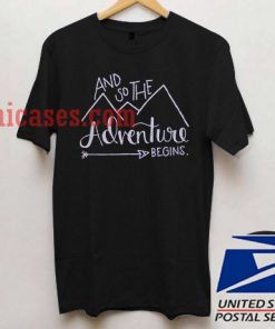 And so the adventure begins T shirt