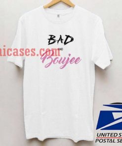 Bad and boujee T shirt