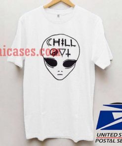 Chill out alien T shirt