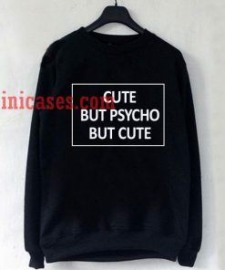 Cute but psycho but cute box Sweatshirt for Men And Women