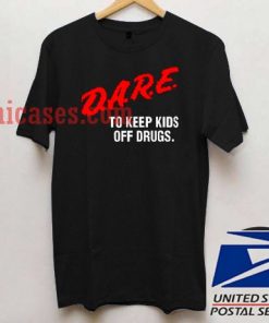 DARE to Keep Kids Off Drugs T shirt