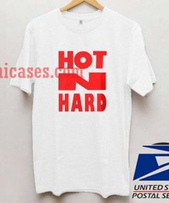 Hot N Hard T shirt