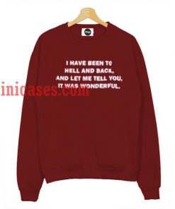 I Have Been To Hell And Back Sweatshirt for Men And Women