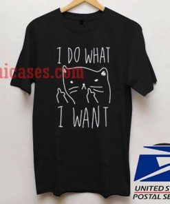 I do what i want T shirt