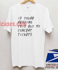 If youre reading this buy my concert tickets T shirt