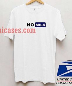 No Milk T shirt