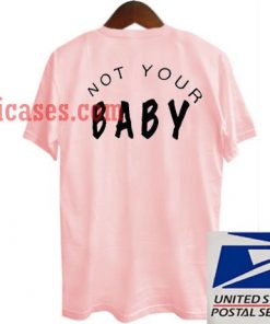 Not Your Baby back print T shirt