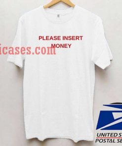 Please Insert money T shirt