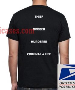 Thief Robber Murderer Criminal 4 Life T shirt