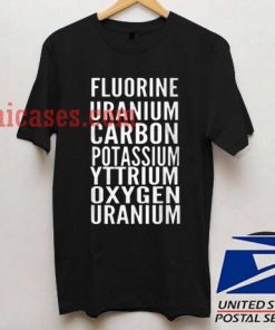 fluorine uranium carbon potassium T shirt