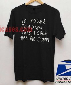 if youre reading this j cole has the crown T shirt