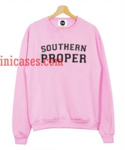 southern proper Sweatshirt
