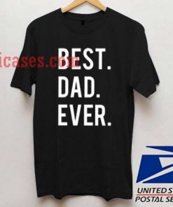 Best Dad Ever T shirt