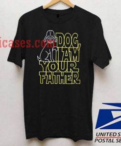 Dog i am your father T shirt