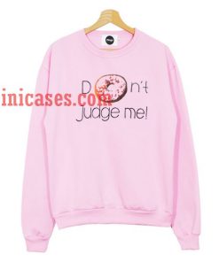 Don't judge me light pink Sweatshirt for Men And Women