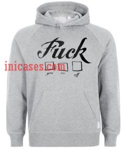 Fuck You Me Off Hoodie pullover