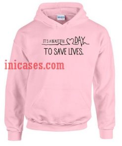 It's A Beautiful Day To Save Lives Pink Hoodie pullover