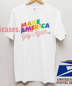 Make America Gay Again T shirt