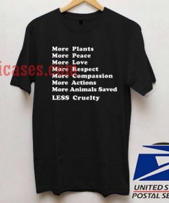 More Plants Less Cruelty T shirt