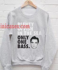 Plenty of Fish In The Sea Only One Bass Sweatshirt for Men And Women