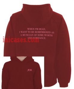 When i'm Dead Hoodie pullover