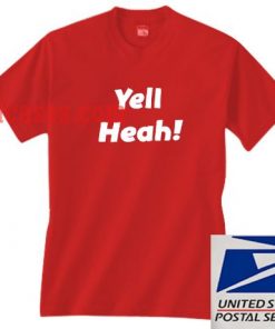 Yell Heah T shirt