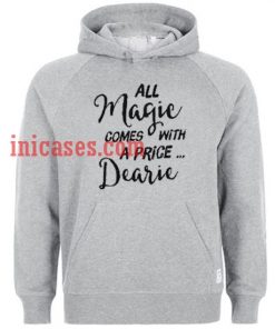 All Magic Comes With A Price Dearie Hoodie pullover