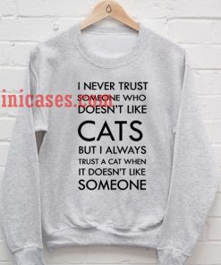 never trust someone who doesn't cats Sweatshirt for Men And Women