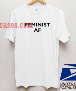 Feminist AF T shirt