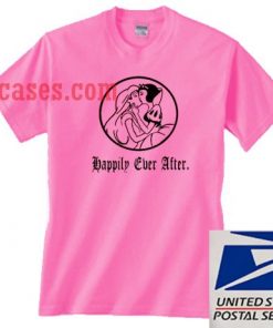 Happily ever after T shirt