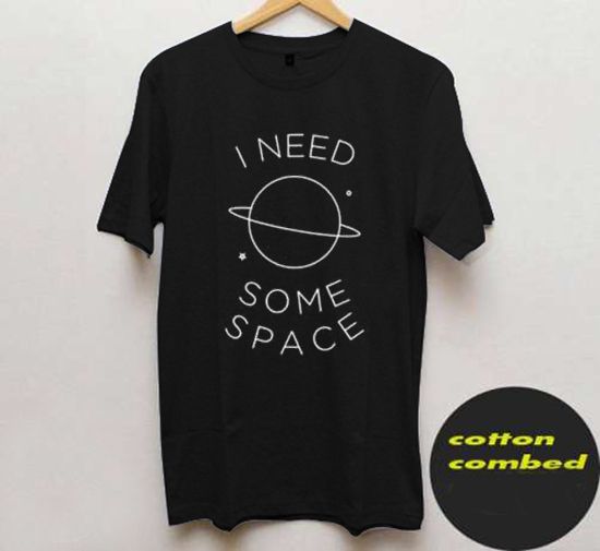 i need some space tshirt