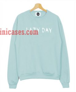 Lazy Day Sweatshirt for Men And Women