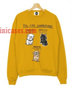 Pug Life Confession Sweatshirt for Men And Women