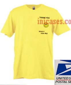 Thank you have a nice day yellow T shirt