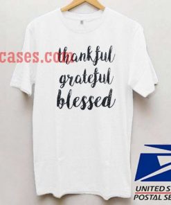 Thankful Grateful blessed T shirt