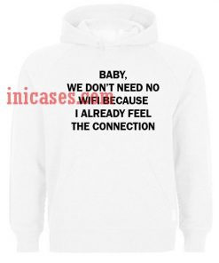 baby we don't need wifi White Hoodie pullover