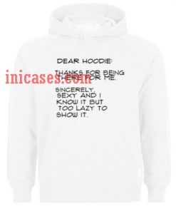 Dear Hoodie Thanks For Being There For Me Hoodie pullover