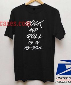 Rock and Roll is In My soul T shirt
