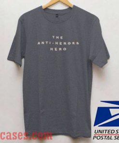 The anti heroes hero T shirt