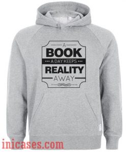 A Book A Day Keeps Reality Away Hoodie pullover