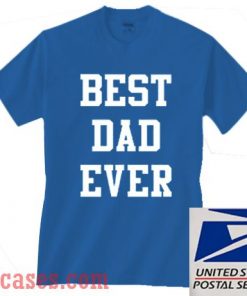 Blue Best Dad Ever T shirt