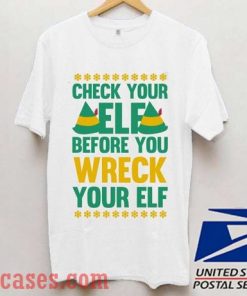Check Your Elf Before You Wreck Your Elf T shirt