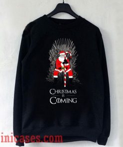 Christmas Is Coming Sweatshirt Men And Women