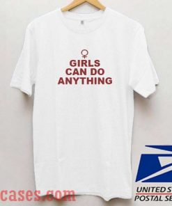 Girls Can Do Anything Gender T shirt